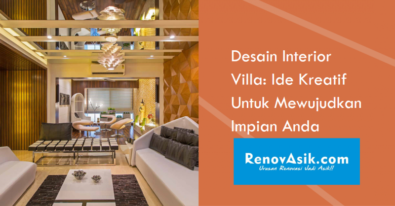 Desain Interior Villa: Ide Kreatif Untuk Mewujudkan Impian Anda