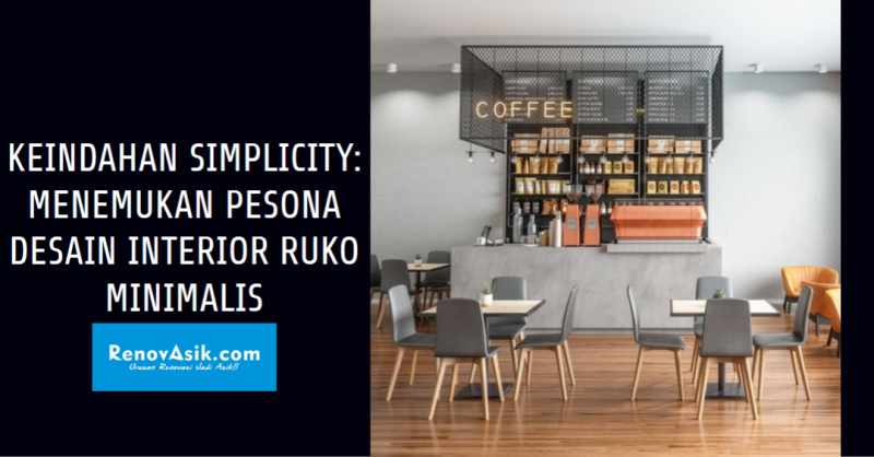 Keindahan Simplicity: Menemukan Pesona Desain Interior Ruko Minimalis