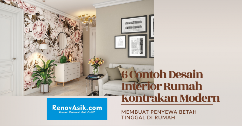6 Contoh Desain Interior Rumah Kontrakan Modern yang Akan Membuat Penyewa Betah Tinggal di Rumah