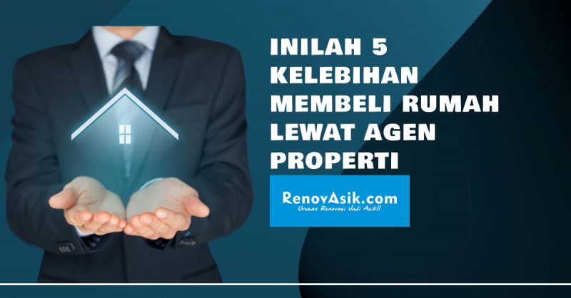 Inilah 5 Kelebihan Membeli Rumah Lewat Agen Properti