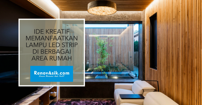 Ide Kreatif Memanfaatkan Lampu LED Strip di Berbagai Area Rumah