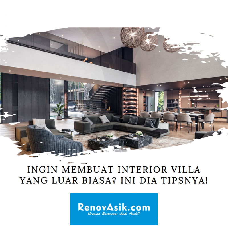 Ingin Membuat Interior Villa yang Luar Biasa? Ini Dia Tipsnya!