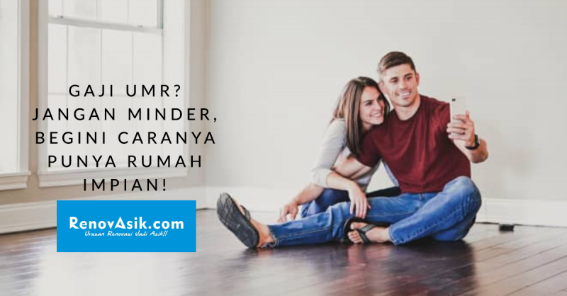 Gaji UMR? Jangan Minder, Begini Caranya Punya Rumah Impian!