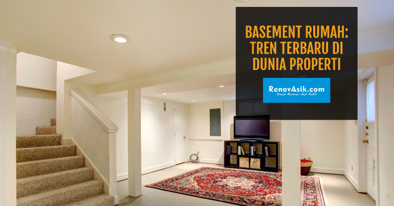 Basement Rumah: Tren Terbaru di Dunia Properti