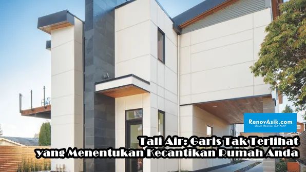 Tali Air: Garis Tak Terlihat yang Menentukan Kecantikan Rumah Anda
