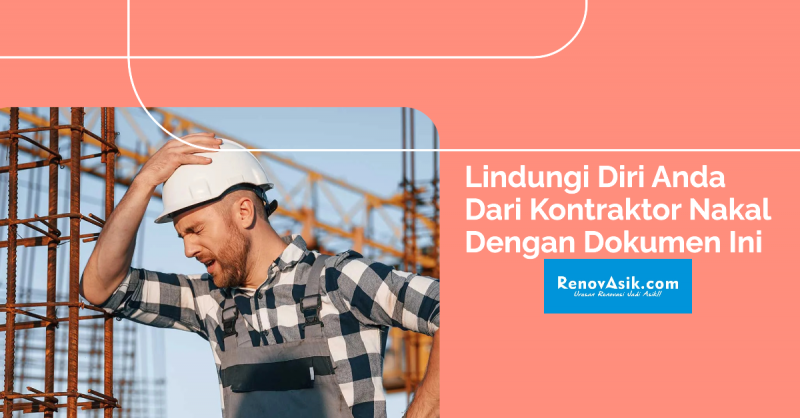Lindungi Diri Anda dari Kontraktor Nakal dengan Dokumen Ini