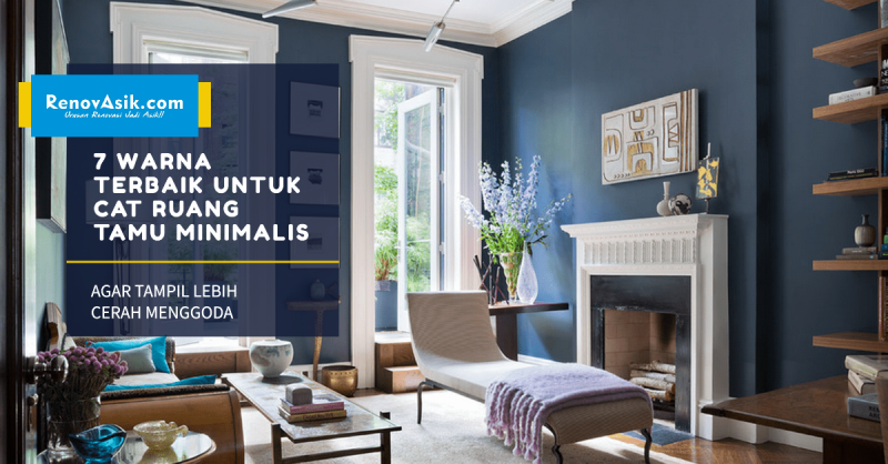 7 Warna Terbaik Untuk Cat Ruang Tamu Minimalis Agar Tampil Lebih Cerah Menggoda