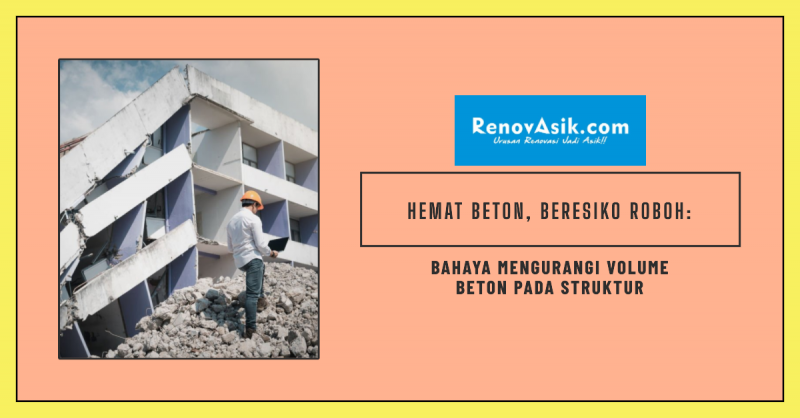 Hemat Beton, Beresiko Roboh: Bahaya Mengurangi Volume Beton pada Struktur