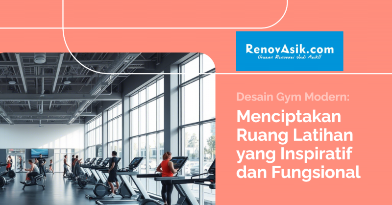 Desain Gym Modern: Menciptakan Ruang Latihan yang Inspiratif dan Fungsional