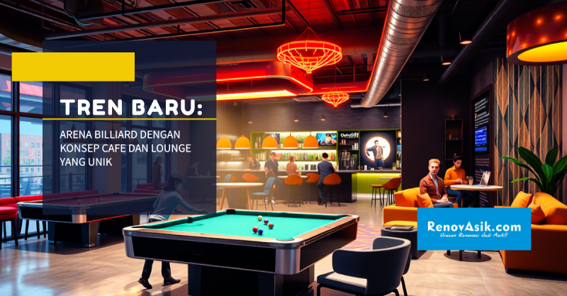 Tren Baru: Arena Billiard dengan Konsep Cafe dan Lounge yang Unik