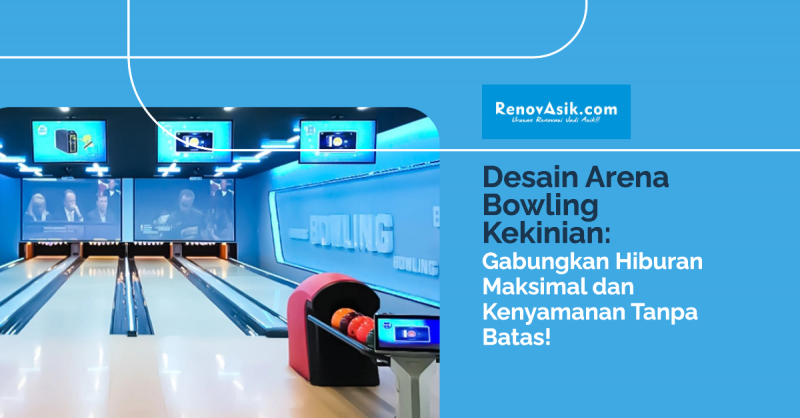 Desain Arena Bowling Kekinian: Gabungkan Hiburan Maksimal dan Kenyamanan Tanpa Batas!