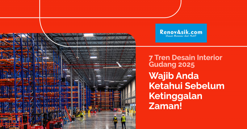 7 Tren Desain Interior Gudang 2025 yang Wajib Anda Ketahui Sebelum Ketinggalan Zaman!