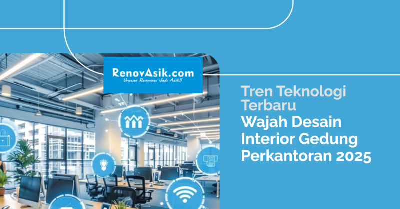 Tren Teknologi Terbaru yang Mengubah Wajah Desain Interior Gedung Perkantoran 2025