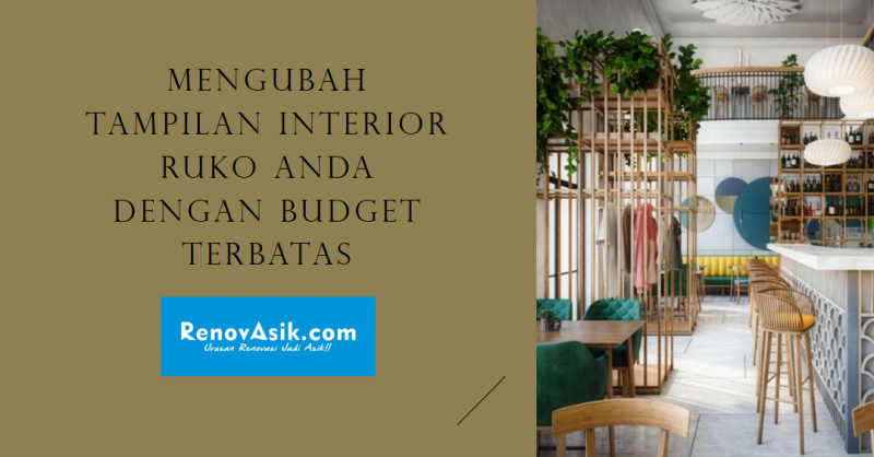 Mengubah Tampilan Interior Ruko Anda dengan Budget Terbatas