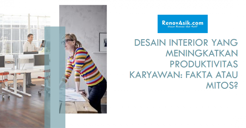 Desain Interior yang Meningkatkan Produktivitas Karyawan: Fakta atau Mitos?
