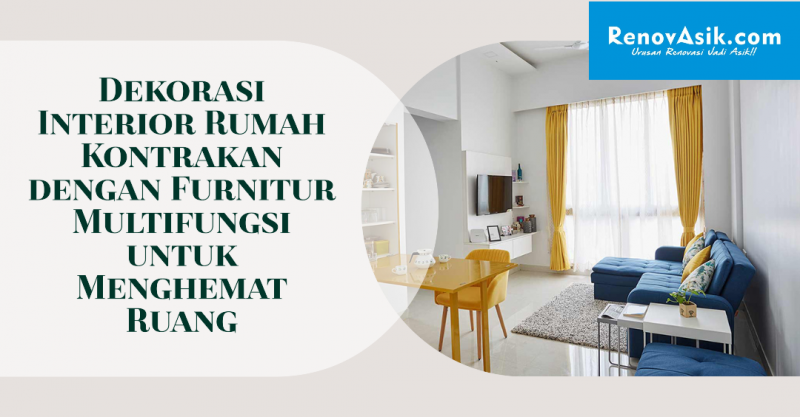 Dekorasi Interior Rumah Kontrakan dengan Furnitur Multifungsi untuk Menghemat Ruang