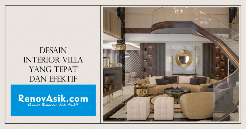 Cara Mendesain Interior Villa dengan Tepat dan Efektif