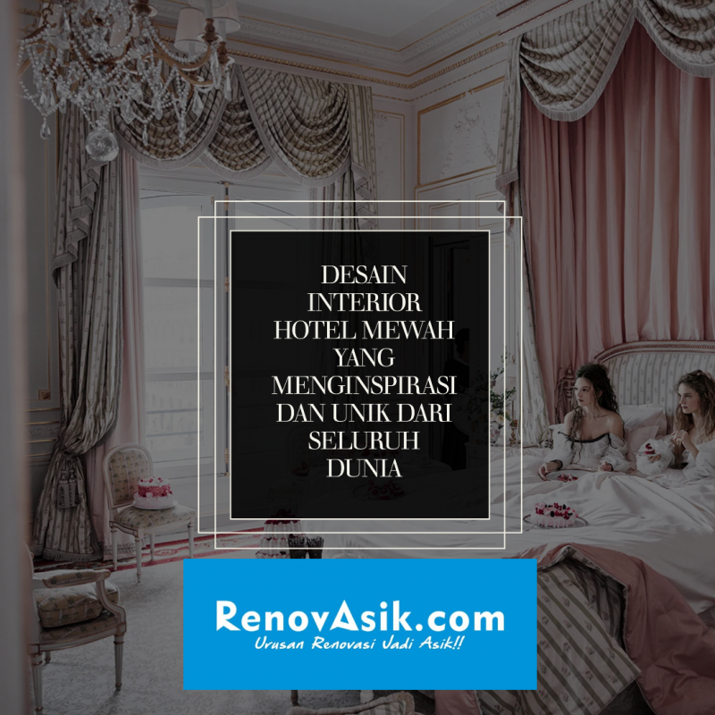 Desain Interior Hotel Mewah yang Menginspirasi dan Unik dari Seluruh Dunia