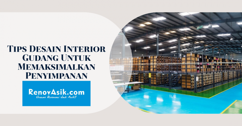 Tips Desain Interior Gudang Untuk Memaksimalkan Penyimpanan
