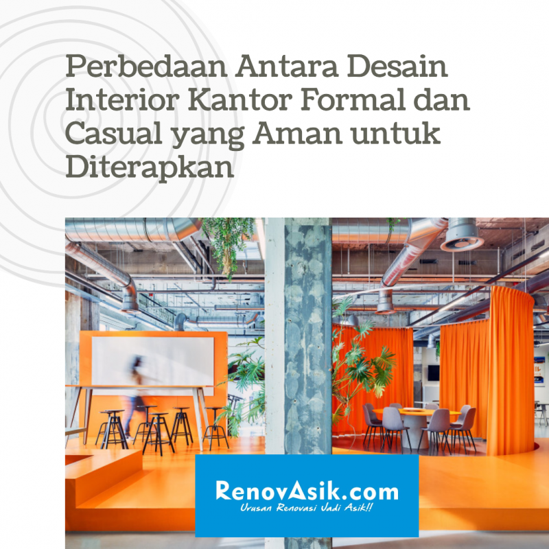Perbedaan Antara Desain Interior Kantor Formal dan Casual yang Aman untuk Diterapkan