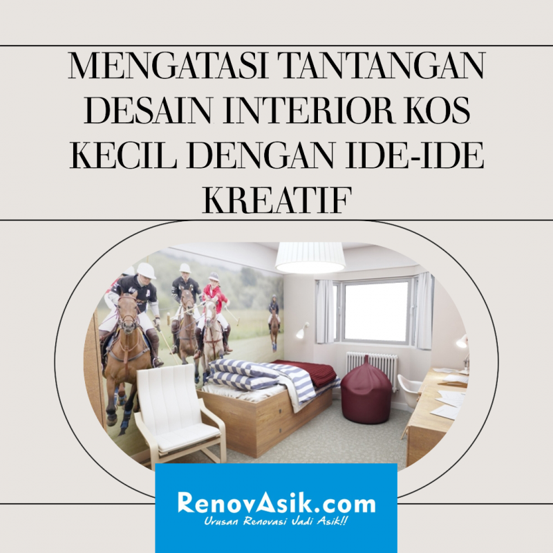Mengatasi Tantangan Desain Interior Kos Kecil dengan Ide-Ide Kreatif