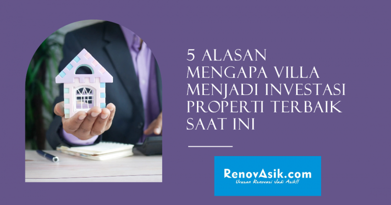 5 Alasan Mengapa Villa Menjadi Investasi Properti Terbaik Saat Ini
