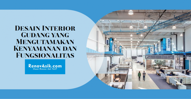 Desain Interior Gudang yang Mengutamakan Kenyamanan dan Fungsionalitas