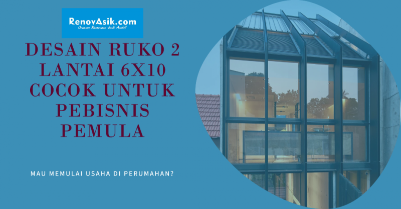 Mau Memulai Usaha di Perumahan? 7 Desain Ruko 2 Lantai 6x10 Ini Cocok Untuk Pebisnis Pemula