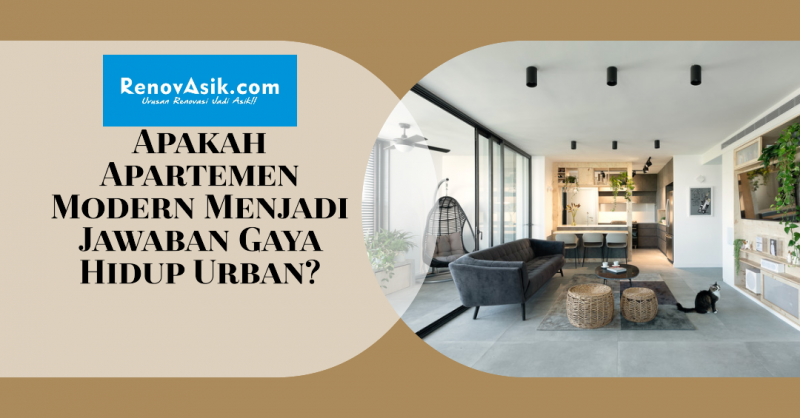 Apakah Apartemen Modern Menjadi Jawaban Gaya Hidup Urban?