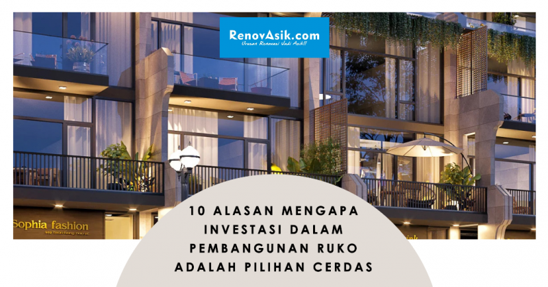10 Alasan Mengapa Investasi dalam Pembangunan Ruko adalah Pilihan Cerdas